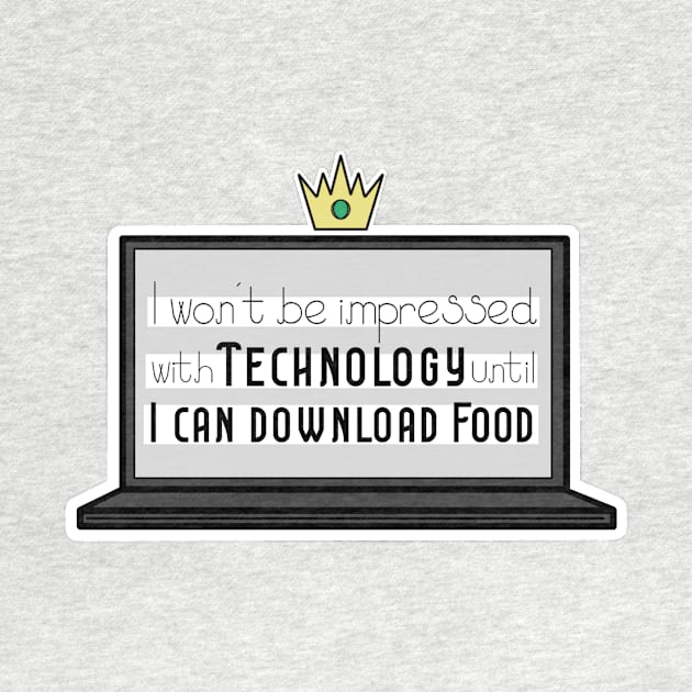 Funny Quotes - I won't be impressed with technology until I can download food by Red Fody